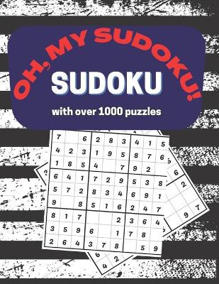 Book cover for Oh, My Sudoku! sudoku with over 1000 puzzles