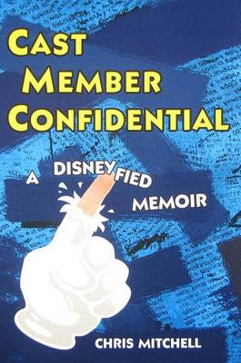 Book cover for Cast Member Confidential: A Disneyfied Memoir