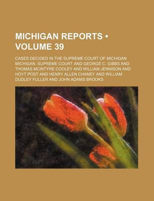 Book cover for Michigan Reports (Volume 39); Cases Decided in the Supreme Court of Michigan