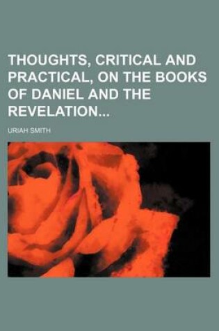 Cover of Thoughts, Critical and Practical, on the Books of Daniel and the Revelation