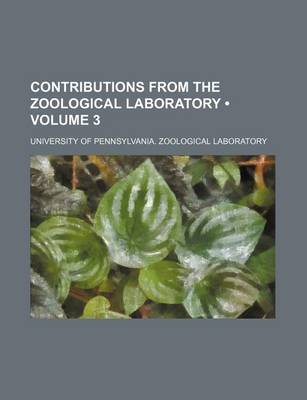 Book cover for Contributions from the Zoological Laboratory (Volume 3)