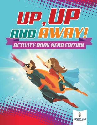 Book cover for Up, Up and Away! Activity Book Hero Edition