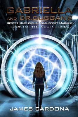 Book cover for Gabriella and Dr. Duggan's Secret Dimensional Transport Machine