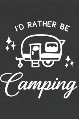 Book cover for I'd Rather Be Camping