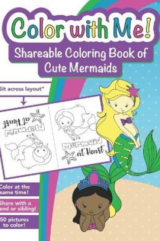 Cover of Color with Me! Shareable Coloring Book of Cute Mermaids