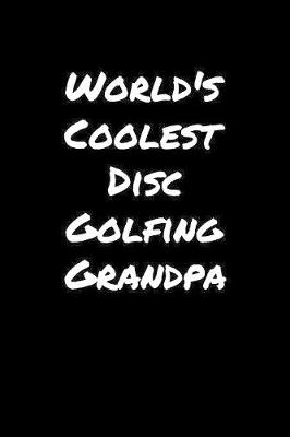 Book cover for World's Coolest Disc Golfing Grandpa