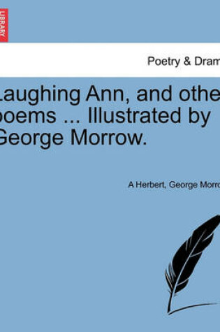 Cover of Laughing Ann, and Other Poems ... Illustrated by George Morrow.