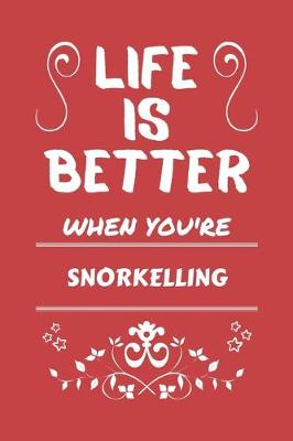 Book cover for Life Is Better When You're Snorkelling