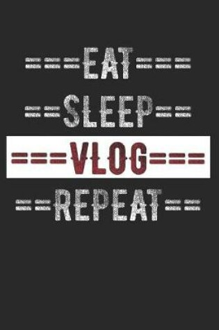 Cover of Vloggers Journal - Eat Sleep Vlog Repeat