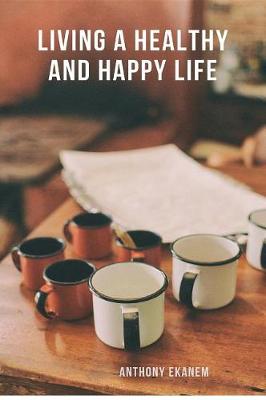 Book cover for Living a Healthy and Happy Life