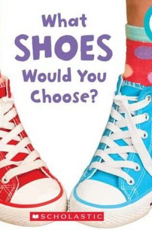 Cover of What Shoes Would You Choose? (Rookie Toddler)