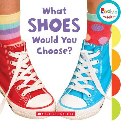 Book cover for What Shoes Would You Choose? (Rookie Toddler)