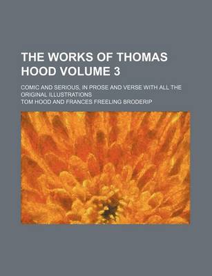 Book cover for The Works of Thomas Hood Volume 3; Comic and Serious, in Prose and Verse with All the Original Illustrations