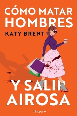 Book cover for C�mo matar hombres y salir airosa. Un thriller psicol�gico deliciosamente oscuro y divertidamente retorcido, sobre la amistad y el amor.