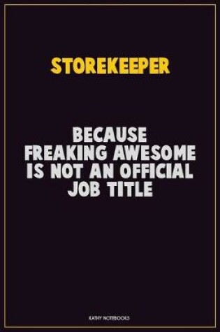 Cover of Storekeeper, Because Freaking Awesome Is Not An Official Job Title