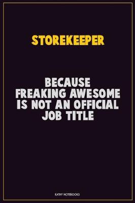 Book cover for Storekeeper, Because Freaking Awesome Is Not An Official Job Title