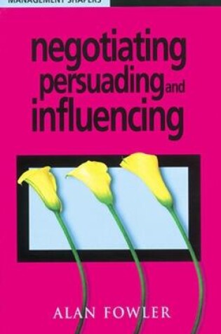 Cover of Negotiating, Persuading and Influencing
