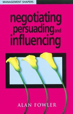 Book cover for Negotiating, Persuading and Influencing