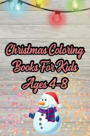 Cover of Christmas Coloring Books For Kids Ages For 4-8