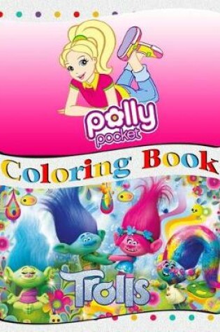 Cover of Trolls & Polly Pocket Coloring Book