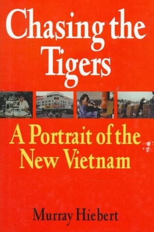 Cover of Chasing The Tigers: Portrait Of The New Vietnam