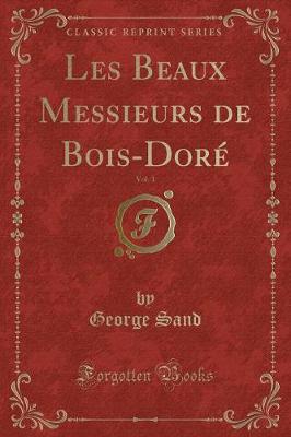 Book cover for Les Beaux Messieurs de Bois-Doré, Vol. 1 (Classic Reprint)