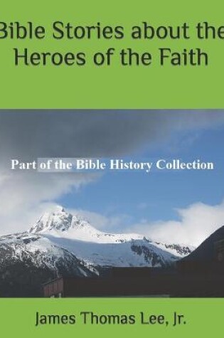 Cover of Bible Stories about the Heroes of the Faith