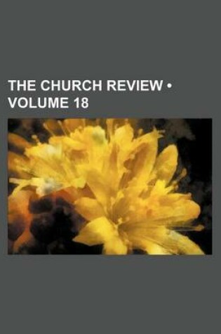 Cover of The Church Review (Volume 18)