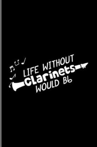Cover of Without Clarinets Life Would Bb
