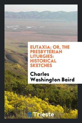 Cover of Eutaxia; Or, the Presbyterian Liturgies