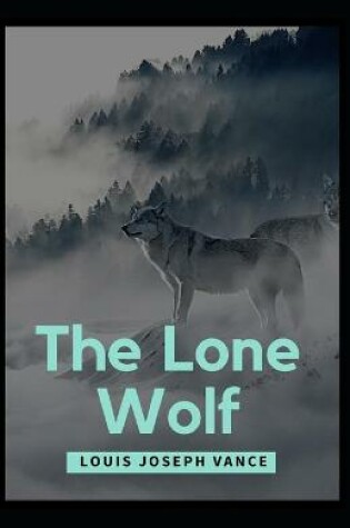 Cover of The Lone Wolf Louis Joseph Vance (Mystery, Thriller & Suspense, Literature) [Annotated]