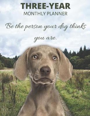 Book cover for Three Year Monthly Planner Starting 2020 Agenda with Weekly Plan Space - Best Gift For Dog Owner - Funny Weimaraner Appointment Book for 2021 & 2022