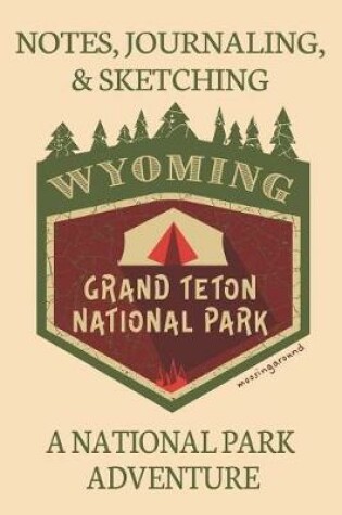 Cover of Notes Journaling & Sketching Wyoming Grand Teton National Park