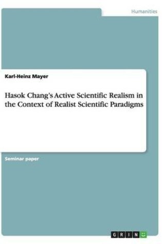 Cover of Hasok Chang's Active Scientific Realism in the Context of Realist Scientific Paradigms