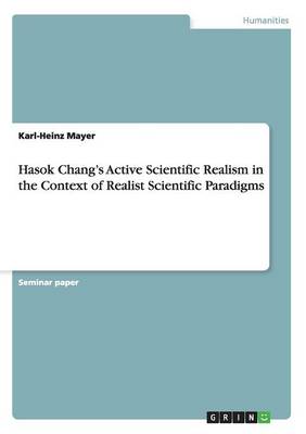 Book cover for Hasok Chang's Active Scientific Realism in the Context of Realist Scientific Paradigms