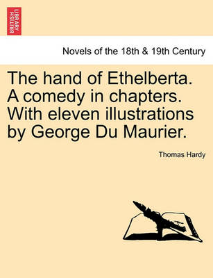 Book cover for The Hand of Ethelberta. a Comedy in Chapters. with Eleven Illustrations by George Du Maurier. Vol. I.