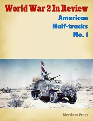 Book cover for World War 2 In Review: American Half-tracks No. 1