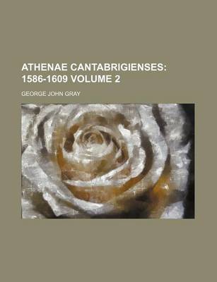 Book cover for Athenae Cantabrigienses Volume 2; 1586-1609