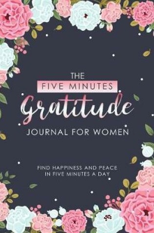 Cover of The Five Minutes Gratitude Journal For Women