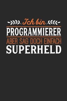 Book cover for Ich bin Programmierer aber sag doch einfach Superheld