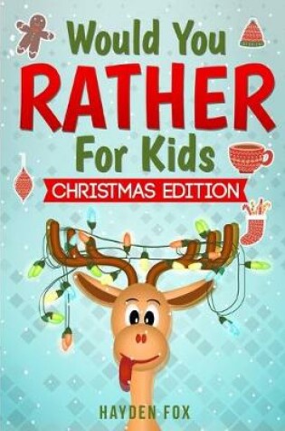 Cover of Would You Rather For Kids - Christmas Edition