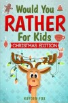 Book cover for Would You Rather For Kids - Christmas Edition