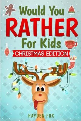 Cover of Would You Rather For Kids - Christmas Edition