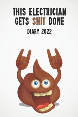 Book cover for This Electrician Gets Shit Done Diary 2022