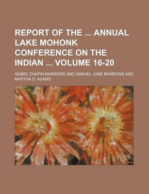 Book cover for Report of the Annual Lake Mohonk Conference on the Indian Volume 16-20