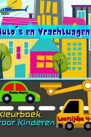 Cover of Auto's en Vrachtwagens Kleurboek voor Kinderen Leeftijden 4-8