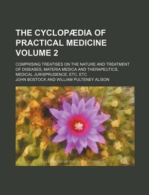 Book cover for The Cyclopaedia of Practical Medicine Volume 2; Comprising Treatises on the Nature and Treatment of Diseases, Materia Medica and Therapeutics, Medical