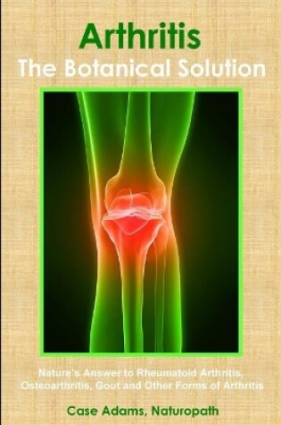 Cover of Arthritis - The Botanical Solution