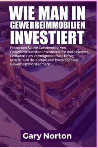 Cover of Wie Man in Gewerbeimmobilien Investiert