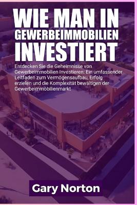 Book cover for Wie Man in Gewerbeimmobilien Investiert